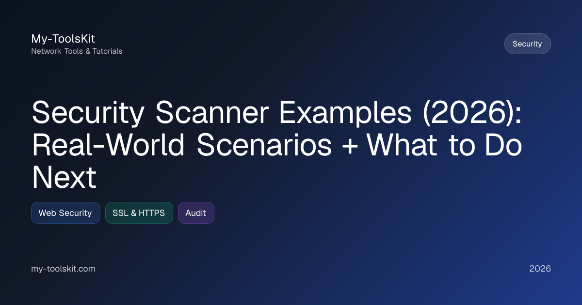 Security Scanner Examples (2026): Real-World Scenarios + What to Do Next